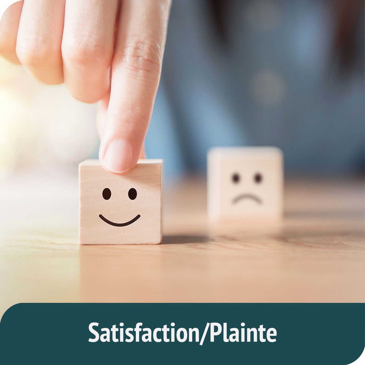 Satisfaction /  Plainte